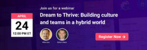 Dream to Thrive: Building culture and teams in a hybrid world